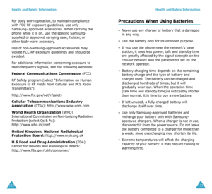 Page 65Health and Safety Information
122
For body worn operation, to maintain compliance 
with FCC RF exposure guidelines, use only 
Samsung- approved accessories. When carrying the 
phone while it is on, use the specific Samsung-
supplied or approved carrying case, holster, or 
other body-worn accessory.
Use of non-Samsung-approved accessories may 
violate FCC RF exposure guidelines and should be 
avoided.
For additional information concerning exposure to 
radio frequency signals, see the following websites:...