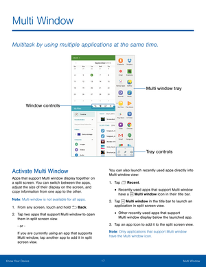 Page 2217Multi Window
Multitask by using multiple applications at the same time.
Activate Multi Window
Apps that support Multi window display together on 
a split screen. You can switch between the apps, 
adjust the size of their display on the screen, and 
copy information from one app to the other.
Note: Multi window is not available for all apps.
1. From any screen, touch and hold  Back.
2. Tap two apps that support Multi window to open 
them in split screen view.
- or -
If you are currently using an app...