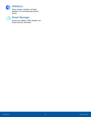 Page 3227Additional Apps
SideSync
Share screens, windows, and data 
between a PC and Samsung Android 
device.
Smart Manager
Access your Battery, RAM, Storage, and 
Device security information. 
Applications    