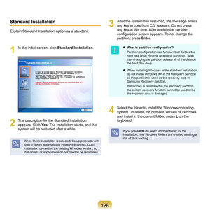 Page 1261
Standard Installation
Explain	Standard	Installation	option	as	a	standard.
1
	 In	the	initial	screen,	click	 Standard Installation.
2
	 The	description	for	the	Standard	Installation	
appears.	Click	Yes .
	The	installation	starts,	and	the	
system	will	be	restarted	after	a	while.
When 	Quick 	Installation 	is 	selected, 	Setup 	proceeds 	with	
Step	3	before	automatically	installing	Windows.	Quick	
Installation	overwrites	the	existing	Windows	version,	so	
that	drivers	or	applications	do	not	need...