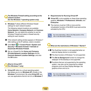 Page 130130
Q
 The Windows Firewall setting according to the 
network location  
(for the Windows 7 operating system only)
A

  Windows 7  allows different Windows firewall 
s

ettings	for	each	network	location.	
	 The	following	network	locations	are	available:	 Home Network ,
 	Company Network 	and	Common 
Network.
 	You	can	determine	whether	to	use	the	
Windows Firewall and select a firewall security 
s
 etting	for	each	location.
z	 If	the	network	setting	window	appears	in	Windows	7	 after	setting	up	the	IP...