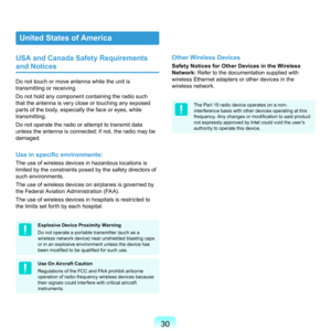 Page 3030
USA and Canada Safety Requirements 
and Notices
Do	not	touch	or	move	antenna	while	the	unit	is	
transmitting	or	receiving.
Do	not	hold	any	component	containing	the	radio	such	
that	the	antenna	is	very	close	or	touching	any	exposed	
parts	of	the	body,	especially	the	face	or	eyes,	while	
transmitting.
D
o	not	operate	the	radio	or	attempt	to	transmit	data	
unless	the	antenna	is	connected;	if	not,	the	radio	may	be	
damaged.
Use in specific environments:
The	use	of	wireless	devices	in	hazardous	locations...