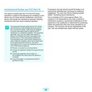 Page 3131
Unintentional Emitter per FCC Part 15
This	device	complies	with	Part	15	of	the	FCC	Rules.	
Operation	is	subject	to	the	following	two	conditions:(1)	this	
device	may	not	cause	harmful	interference,	and	()	this	
device	must	accept	any	interference	received,	including	
interference	that	may	cause	undesired	operation.
This	equipment	has	been	tested	and	found	to	comply	
with	the	limits	for	a	Class	B	digital	device	pursuant	to	
Part	15	of	the	FCC	Rules.	These	limits	are	designed	
to	provide	reasonable...