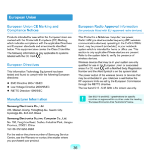 Page 363
European Union CE Marking and 
Compliance Notices
Products	intended	for	sale	within	the	European	Union	are	
marked	with	the	Conformité	Européene	(CE)	Marking,	
which	indicates	compliance	with	the	applicable	Directives	
and European standards and amendments identified 
below. This equipment also carries the Class 2 identifier.
T

he	following	information	is	only	applicable	to	systems	
labeled	with	the	CE	mark	
	.
European Directives
This	Information	Technology	Equipment	has	been	
tested	and	found...