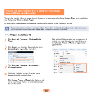 Page 8989
1
	 Click	Start > All Programs > Windows Media 
Player .
2
	 Click	 Stream 	 and	check	the	Automatically allow 
devices to play my media... 	
 menu	item.
3
	 Click	Start > All Programs > Accessories > 
Windows Explorer .
4
	 Right-click	the	folder	to	share.	From	the	menu	
displayed,	point	to	Include	in	library.
 
Click	 Videos, Photos 	 or	Music	in	the	displayed	sub	
menu,	according	to	the	type	of	content	contained	in	
the	selected	folder.
 
If	the	selected	folder	contains	two	or	more	types	of...