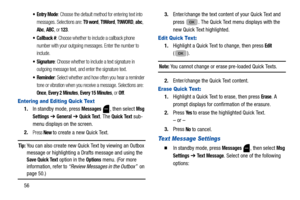 Page 6056
 Entry Mode: Choose the default method for entering text into 
messages. Selections are: 
T9 word, T9Word, T9WORD, abc, 
Abc
, ABC, or 123. 
 Callback #: Choose whether to include a callback phone 
number with your outgoing messages. Enter the number to 
include. 
: Choose whether to include a text signature in 
outgoing message text, and enter the signature text. 
: Select whether and how often you hear a reminder 
tone or vibration when you receive a message. Selections are: 
Once, Every 2 Minutes,...