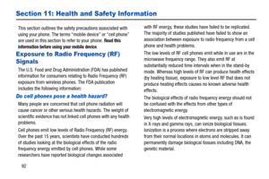 Page 9692
Section 11: Health and Safety Information
This section outlines the safety precautions associated with 
using your phone. The terms “mob ile device” or “cell phone” 
are used in this section to refer to your phone. 
Read this 
information before usi ng your mobile device
.
Exposure to Radio Frequency (RF) 
Signals
The U.S. Food and Drug Admin istration (FDA) has published 
information for consumers relati ng to Radio Frequency (RF) 
exposure from wireless phones. The FDA publication 
includes the...