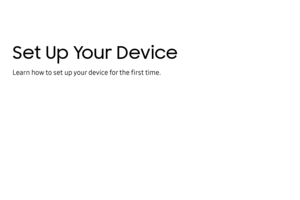 Page 14Set Up Your Device
Learn how to set up your device for the first time.  