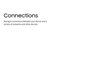Page 165Connections
Manage connections between your device and a 
variety of networks and other devices. 
