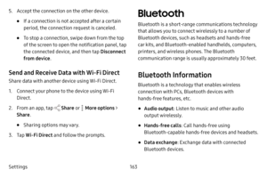 Page 170Settings163
5. Accept the connection on the other device.
• If a connection is not accepted after a certain 
period, the connection request is canceled.
• To stop a connection, swipe down from the top 
of the screen to open the notification panel, tap 
the connected device, and then tap Disconnect 
from device .
Send and Receive Data with Wi-Fi Direct
Share data with another device using Wi-Fi Direct.
1. Connect your phone to the device using Wi-Fi 
Direct. 
2. From an app, tap  Share o r  More options >...