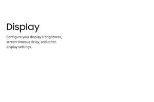 Page 203Display
Configure your display’s brightness, 
screen timeout delay, and other 
display settings. 