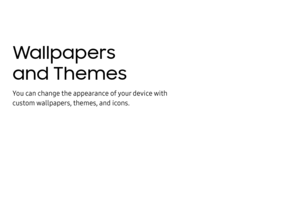 Page 212Wallpapers 
and Themes
You can change the appearance of your device with 
custom wallpapers, themes, and icons. 