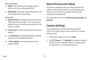 Page 8174
Apps Front camera
• Selfie
: Take selfie shots and apply various 
effects, such as an airbrushed effect.
• Wide selfie : Take wide-angle selfie shots to fit 
more people into your pictures.
Common
• Selective focus : Change the focus of pictures 
after they have been taken. You can focus on 
subjects near to the camera, far away from the 
camera, or both.
• Virtual shot : Create multi-directional views of 
objects.
•  Download : Download additional shooting 
modes from the Galaxy Apps store.
•  More...