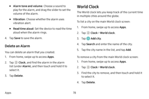 Page 8578
Apps
• Alarm tone and volume : Choose a sound to 
play for the alarm, and drag the slider to set the 
volume of the alarm.
• Vibration : Choose whether the alarm uses 
vibration alert.
• Read time aloud : Set the device to read the time 
aloud when the alarm rings.
4. Tap  Save to save the alarm.
Delete an Alarm
You can delete an alarm that you created.
1. From home, swipe up to access Apps .
2. Tap  Clock, and find the alarm in the alarm 
list (under Alarm ), and then touch and hold it to 
select...