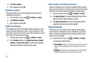 Page 1121072.
Ta p  Phone ringtone.
3.Tap a ringtone and tap OK.
Notification ringtone
This option allows you to set the ringtone that will sound for 
notifications and alarms.
1.From the Home screen, tap   ➔ Settings ➔ Sound.
2.Ta p  Notification ringtone.
3.Tap a ringtone and tap OK.
Audible Tone Settings
The Audible touch tones and Audible selection options are used 
when you use the dialing pad, make a screen selection, or lock 
your screen. Each time you press a key, make a selection, or lock 
your phone,...