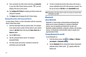 Page 1361319.
Once connected, the other device will show as Connected 
in your list of Wi-Fi Direct devices and the   icon will 
display at the top of your screen.
10.Ta p  Configure Wi-Fi Direct to change your Device name and 
Password if desired.
11.The Status field will display the Wi-Fi Direct status.
Sharing Infor mation with Connected Device
To share Videos, Photos, or other information with the connected 
device, follow these steps:
1.View the information that you want to share. For example, 
if you want...