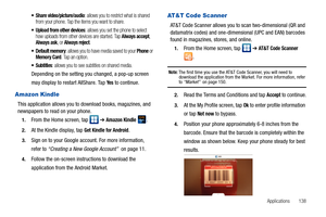 Page 143Applications       138
 Share video/picture/audio: allows you to restrict what is shared 
from your phone. Tap the items you want to share.
 Upload from other devices: allows you set the phone to select 
how uploads from other devices are started. Tap Always accept, Always ask, or Always reject.
 Default memory: allows you to have media saved to your Phone or Memory Card. Tap an option.
: allows you to see subtitles on shared media.
Depending on the setting you changed, a pop-up screen 
may display to...