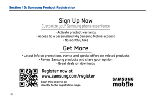 Page 198193
Section 13: Samsung Product Registration
Register now at
www.samsung.com/register
Get More



Sign Up Now
Customize your Samsung phone experience



Scan this code to go
directly to the registration page. 