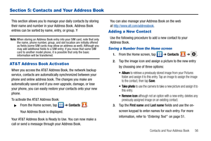 Page 61Contacts and Your Address Book       56
Section 5: Contacts and Your Address Book
This section allows you to manage your daily contacts by storing 
their name and number in your Address Book. Address Book 
entries can be sorted by name, entry, or group. Y
Note: When storing an Address Book entry into your SIM card, note that only 
the name, phone number, group, and slot location are initially offered 
as fields (some SIM cards may allow an address as well). Although you 
may add additional fields to a...