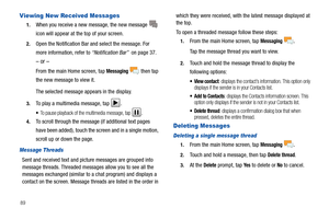 Page 9489
Viewing New Received Messages
1.When you receive a new message, the new message  
icon will appear at the top of your screen.
2.Open the Notification Bar and select the message. For 
more information, refer to “Notification Bar”  on page 37.
– or –
From the main Home screen, tap Messaging  then tap 
the new message to view it.
The selected message appears in the display. 
3.To play a multimedia message, tap .
To pause playback of the multimedia message, tap .
4.To scroll through the message (if...