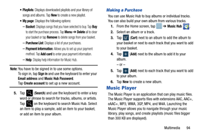 Page 101Multimedia       94
 Playlists: Displays downloaded playlists and your library of 
songs and albums. Tap 
New to create a new playlist.
: Displays the following options:
–Basket: Displays songs that you  have selected to buy. Tap Buy 
to start the purchase process. Tap 
Menu ➔ Delete all to clear 
your basket or tap 
Remove to delete songs from your basket.
–Purchase List: Displays a list of your purchases.
–Payment information: Allows you to set up your payment 
method. Tap 
Add card to enter your...