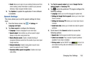 Page 159Changing Your Settings       152
: allows you to sign in to your existing Gmail account from 
where existing contact information is added to your personal 
dictionary. Helps recognize familiar names.
9. Ta p  Updates to update the application if new software 
is available.
Speech Settings
This menu allows you to set  the speech settings for Voice 
input.
1. From the Home screen, tap    ➔ 
Settings ➔ 
Language and input.
2. Ta p  
Voice search to configure the following:
 Language: Choose a language for...