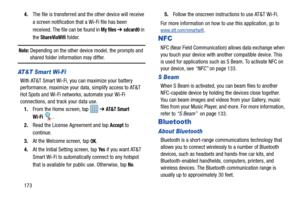 Page 1801734.
The file is transferred and the other device will receive 
a screen notification that a Wi-Fi file has been 
received. The file can be found in 
My files ➔ sdcard0 in 
the 
ShareViaWifi folder.
Note: Depending on the other device model, the prompts and 
shared folder information may differ.
AT&T Smart Wi-Fi 
With AT&T Smart Wi-Fi, you can maximize your battery 
performance, maximize your data, simplify access to AT&T 
Hot Spots and Wi-Fi networks, automate your Wi-Fi 
connections, and track your...
