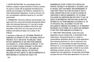 Page 246239
7. EXPORT RESTRICTIONS. You acknowledge that the 
Software is subject to export restrictions of various countries. 
You agree to comply with all applicable international and 
national laws that apply to the Software, including the U.S. 
Export Administration Regulations, as well as end user, end 
use, and destination restrictions issued by U.S. and other 
governments.
8. TERMINATION. This EULA is effective until terminated. Your 
rights under this License will terminate automatically without 
notice...