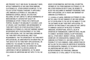 Page 248241
ARE PROVIDED AS IS AND ON AN AS AVAILABLE BASIS, 
WITHOUT WARRANTIES OF ANY KIND FROM SAMSUNG 
ELECTRONICS CO., EITHER EXPRESS OR IMPLIED. TO THE 
FULLEST EXTENT POSSIBLE PURSUANT TO APPLICABLE 
LAW, SAMSUNG ELECTRONICS CO. DISCLAIMS ALL 
WARRANTIES EXPRESS, IMPLIED, OR STATUTORY, 
INCLUDING, BUT NOT LIMITED TO, IMPLIED WARRANTIES OF 
MERCHANTABILITY, SATISFACTORY QUALITY OR 
WORKMANLIKE EFFORT, FITNESS FOR A PARTICULAR 
PURPOSE, RELIABILITY OR AVAILABILITY, ACCURACY, LACK 
OF VIRUSES, QUIET...