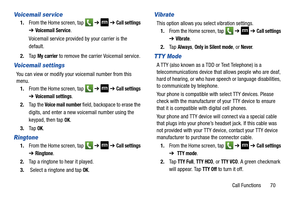 Page 77Call Functions       70
Voicemail ser vice
1.From the Home screen, tap   ➔   ➔ Call settings 
➔ Voicemail Service.
Voicemail service provided by your carrier is the 
default.
2. Ta p  
My carrier to remove the carrier Voicemail service.
Voicemail settings
You can view or modify your  voicemail number from this 
menu.
1. From the Home screen, tap   ➔  
 ➔ Call settings 
➔ Voicemail settings.
2. Ta p  t h e  
Voice mail number field, backspace to erase the 
digits, and enter a new voicemail number using...