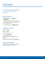 Page 3026Calculator
The Calculator provides basic 
and advanced arithmetic 
functions.
Basic Operation
1. From a Home screen, tap  Apps > 
 Calculator.
2.
 Ent
 er the first number using the numeric keys.
3.
 
T

ap the appropriate arithmetic function key.
4.
 
Ent
 er the next number.
5.
 
T

o view the result, tap the 
 Equals key.
Additional Functions
To clear the results:
 ► T

ap 
 Clear.
To clear the calculator history:
 ► T

ap CLEAR HISTORY.
To copy all or part of the calculation to the 
clipboard:
 ►...