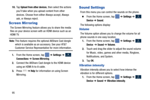 Page 1029510.
Ta p  
Upload from other devices, then select the actions 
you’ll take when you upload content from other 
devices. Choose from either Always accept, Always 
ask, or Always reject.
Screen Mirroring
The Screen Mirroring feature a llows you to share the media 
files on your device screen with  an HDMI device such as an 
HDMI TV. 
Note: This feature requires the optional AllShare Cast dongle 
which is available as an accessory. See your AT&T 
Customer Service Representative for more information.
1....