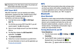 Page 164157
Note: Depending on the other device model, the prompts and shared folder information may differ.
AT&T Smart Wi-Fi 
With AT&T Smart Wi-Fi, you can maximize your battery 
performance, maximize your data, simplify access to AT&T 
Hot Spots and Wi-Fi networks, automate your Wi-Fi 
connections, and track your data use.1. From the Home screen, tap    ➔ 
AT & T  S m ar t  
Wi-Fi 
.
2. The first time you access AT&T Smart Wi-Fi, you will 
need to install it. Tap 
OK at the prompt.
3. Sign on to your Google...