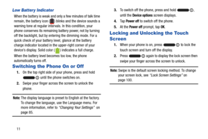 Page 1811
Low Batter y Indicator
When the battery is weak and only a few minutes of talk time 
remain, the battery icon ( ) blinks and the device sounds a 
warning tone at regular intervals. In this condition, your 
phone conserves its remaining battery power, not by turning 
off the backlight, but by entering the dimming mode. For a 
quick check of your battery level, glance at the battery 
charge indicator located in the upper-right corner of your 
device’s display. Solid color ( ) indicates a full charge....