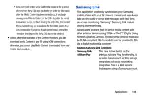 Page 201Applications       194
In no event will rented Media Content be available for a period 
of more than thirty (30) days (or shorter on a title-by-title basis) 
after the Media Content has been rented (e.g., if you begin 
viewing rented Media Content on the 29th day after the rental 
transaction, but do not finish viewing the entire title, that rented 
Media Content may not be available for the entire twenty-four 
(24) consecutive hour period if such period would extend the
 viewable time beyond the thirty...