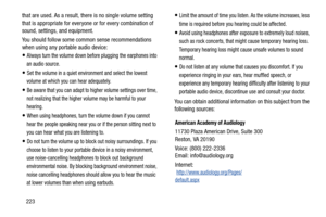 Page 230223
that are used. As a result, there is no single volume setting 
that is appropriate for everyone or for every combination of 
sound, settings, and equipment.
You should follow some common sense recommendations 
when using any portable audio device:
Always turn the volume down before plugging the earphones into 
an audio source.
Set the volume in a quiet envi ronment and select the lowest 
volume at which you can hear adequately.
Be aware that you can adapt to higher volume settings over time, 
not...