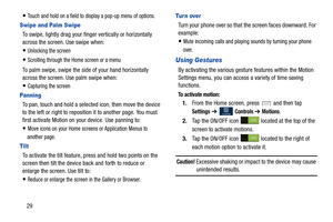 Page 3629
Touch and hold on a field to display a pop-up menu of options.
Swipe and Palm Swipe
To swipe, lightly drag your finger vertically or horizontally 
across the screen. Use swipe when:
Unlocking the screen
Scrolling through the Home screen or a menu
To palm swipe, swipe the side of your hand horizontally 
across the screen. Use palm swipe when:
Capturing the screen
Panning
To pan, touch and hold a selected icon, then move the device 
to the left or right to reposition it to another page. You must 
first...