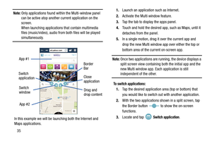 Page 4235
Note: Only applications found within the Multi-window panel 
can be active atop another current application on the 
screen.
When launching applications that contain multimedia 
files (music/video), audio from both files will be played 
simultaneously.
In this example we will be launching both the Internet and 
Maps applications. 1.
Launch an application  such as Internet.
2. Activate the Multi window feature.
3. Tap the tab to display the apps panel.
4. Touch and hold the desired app, such as Maps,...