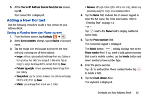 Page 69Contacts and Your Address Book       62
5.
At the 
Your AT&T Address Book is Ready for Use screen, 
tap 
OK.
Your Contact list is displayed.
Adding a New Contact
Use the following procedure to add a new contact to your 
Address Book. 
Saving a Number from the Home screen
1. From the Home screen, tap Contacts  ➔ .
2. At the Save contact to prompt, tap on Device or Account 
name.
3. Tap the image icon and assign a picture to the new 
entry by choosing one of three options:
: retrieve a previously stored...