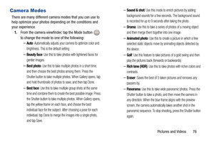 Page 83Pictures and Videos       76
Camera Modes
There are many different camera modes that you can use to 
help optimize your photos de pending on the conditions and 
your experience.
1. From the camera viewfinder, tap the Mode button 
 
to change the mode to one of the following:
–Auto: Automatically adjusts your camera to optimize color and 
brightness. This is the default setting
–Beauty face: Use this to take photos with lightened faces for 
gentler images.
–Best photo: Use this to take multiple photos in...