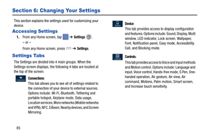 Page 9285
Section 6: Changing Your Settings
This section explains the settings used for customizing your 
device.
Accessing Settings
1. From any Home screen, tap    ➔ Settings .
– or –
From any Home screen, press 
 ➔ Settings.
Settings Tabs
The Settings are divided into 4 main groups. When the 
Settings screen displays, the following 4 tabs are located at 
the top of the screen:
 
Connections: 
This tab allows you to see all of settings related to 
the connection of your devi ce to external sources. 
Options...