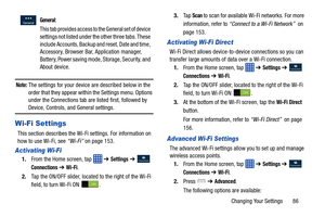 Page 93Changing Your Settings       86
Note: The settings for your device are described below in the 
order that they appear within the Settings menu. Options 
under the Connections tab are listed first, followed by 
Device, Controls, and General settings.
Wi-Fi Settings
This section describes the Wi-Fi settings. For information on 
how to use Wi-Fi, see  “Wi-Fi” on page 153.
Activating Wi-Fi
1.From the Home screen, tap    ➔ Settings ➔  
Connections ➔ Wi-Fi.
2. Tap the ON/OFF slider, located to the right of the...