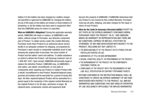 Page 139Warranty Information 134
battery if (i) the battery has been charged by a battery charger
not specified or approved by SAMSUNG for charging the battery,
(ii) any of the seals on the battery are broken or show evidence of
tampering, or (iii) the battery has been used in equipment other
than the SAMSUNG phone for which it is specified.
What are SAMSUNG’s Obligations?During the applicable warranty
period, SAMSUNG will repair or replace, at SAMSUNG’s sole
option, without charge to Purchaser, any defective...