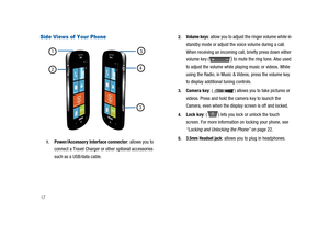 Page 2217
Side Views of Your Phone
1.Power/Accessory Interface connector: allows you to
connect a Travel Charger or other optional accessories
such as a USB/data cable.
2.Volume keys: allow you to adjust the ringer volume while in
standby mode or adjust the voice volume during a call.
When receiving an incoming call, briefly press down either
volume key (
)to mute the ring tone. Also used
to adjust the volume while playing music or videos. While
using the Radio, in Music & Videos, press the volume key
to...