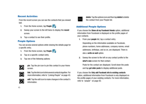Page 5045
Recent Activities
From the recent screen you can see the contacts that you viewed
last.
1.From the Home screen, tapPeople.
2.Sweep your screen to the left twice to display therecent
screen.
3.Tap a contact to see their profile.
People Options
You can access several options while viewing the details page for
a specific entry.
1.From the Home screen, tapPeople.
2.Tap on a specific contact entry.
3.Tap one of the following options:
Additional People Options
If you choose theShow all my Facebook...