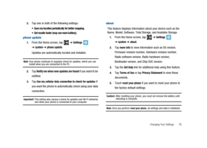 Page 83Changing Your Settings 78 2.
Tap one or both of the following settings:
 Save my location periodically for better mapping.
 Get results faster (may use more battery).
phone update
1.From the Home screen, tap➔Settings
➔system➔phone update.
Updates are automatically located and installed.
Note:Your phone continues to regularly check for updates, which you caninstall when you are connected to the PC.
2.TapNotify me when new updates are foundif you want to be
notified.
3.TapUse my cellular data connection to...