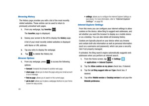 Page 9489
Browsing History
The History page provides you with a list of the most recently
visited websites. These entries can be used to return to
previously unmarked web pages.
1.From any webpage, tapfavorites.
Thefavoritespage is displayed.
2.Sweep your screen to the left to display thehistorypage.
A list of your most recently visited websites is displayed
with Name or URL address.
3.Tap any entry to display the webpage.
4.Tap to delete the History list.
Browser Options
1.From any webpage, press to access the...