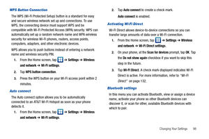 Page 103Changing Your Settings       98
WPS Button Connection
The WPS (Wi-Fi Protected Setup) button is a standard for easy 
and secure wireless network set up and connections. To use 
WPS, the connecting device must support WPS and be 
compatible with Wi-Fi Protected Access (WPA) security. WPS can 
automatically set up a random network name and WPA wireless 
security for wireless Wi-Fi phones, routers, access points, 
computers, adapters, and other electronic devices.
WPS allows you to push buttons instead of...