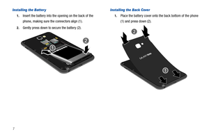 Page 127
Installing the Batter y
1.Insert the battery into the opening on the back of the 
phone, making sure the connectors align (1). 
2.Gently press down to secure the battery (2).
Installing the Back Cover
1.Place the battery cover onto the back bottom of the phone 
(1) and press down (2). 