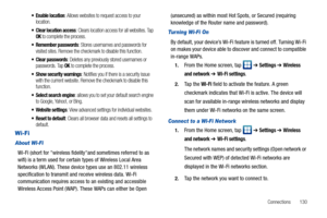 Page 135Connections       130
 Enable location: Allows websites to request access to your 
location.
 Clear location access: Clears location access for all websites. Tap OK to complete the process.
 Remember passwords: Stores usernames and passwords for 
visited sites. Remove the checkmark to disable this function.
: Deletes any previously stored usernames or 
passwords. Tap OK to complete the process.
 Show security warnings: Notifies you if there is a security issue 
with the current website. Remove the...